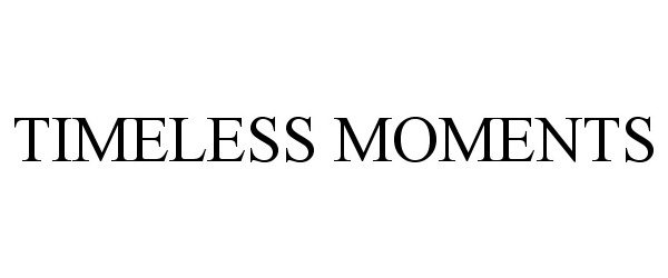 Trademark Logo TIMELESS MOMENTS