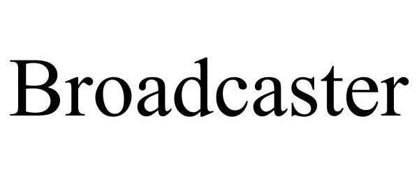 Trademark Logo BROADCASTER