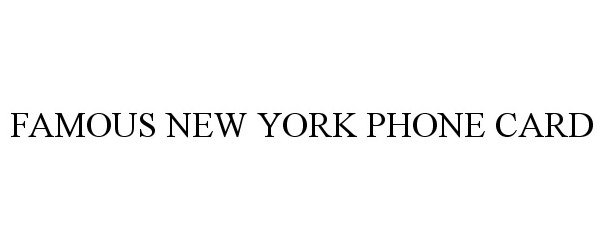 Trademark Logo FAMOUS NEW YORK PHONE CARD