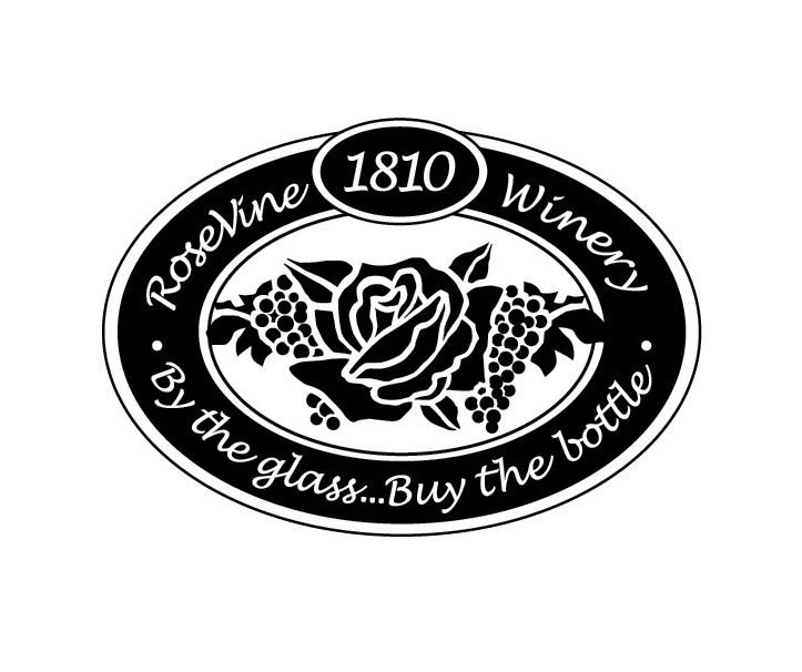  ROSEVINE 1810 WINERY Â· BY THE GLASS . . . BUY THE BOTTLE Â·
