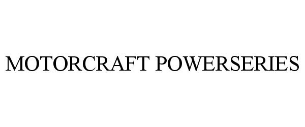 Trademark Logo MOTORCRAFT POWERSERIES