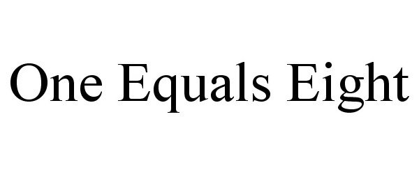  ONE EQUALS EIGHT
