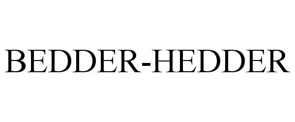 Trademark Logo BEDDER-HEDDER