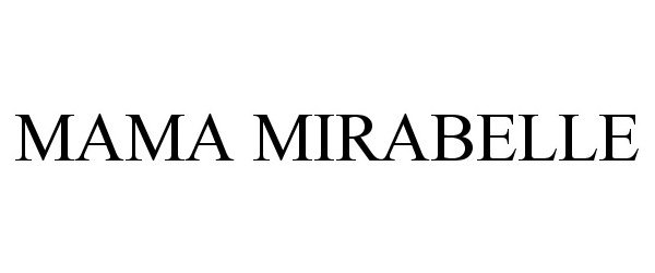 Trademark Logo MAMA MIRABELLE