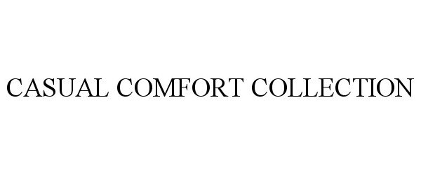  CASUAL COMFORT COLLECTION
