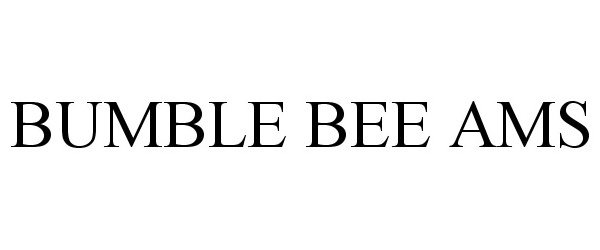  BUMBLE BEE AMS