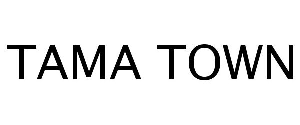 Trademark Logo TAMA TOWN
