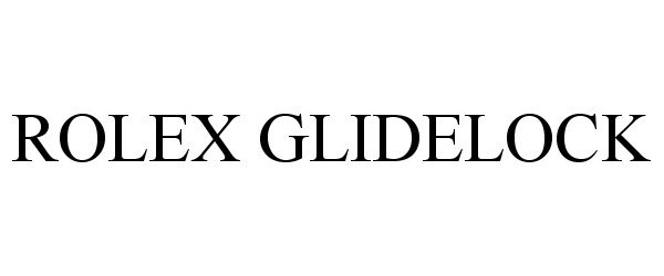 Trademark Logo ROLEX GLIDELOCK