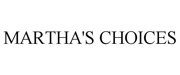 Trademark Logo MARTHA'S CHOICES