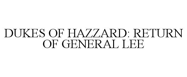  DUKES OF HAZZARD: RETURN OF GENERAL LEE