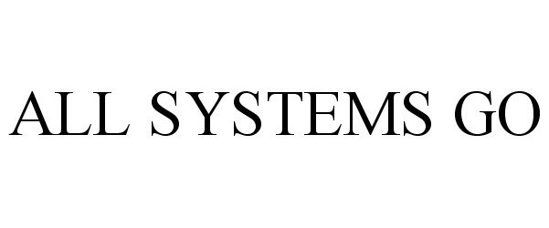 Trademark Logo ALL SYSTEMS GO