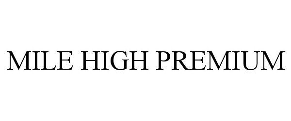  MILE HIGH PREMIUM