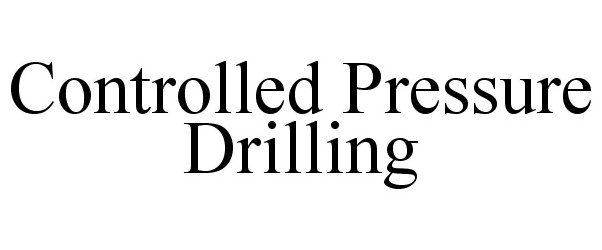  CONTROLLED PRESSURE DRILLING
