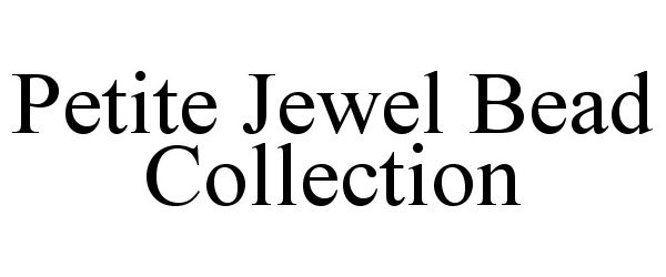 Trademark Logo PETITE JEWEL BEAD COLLECTION