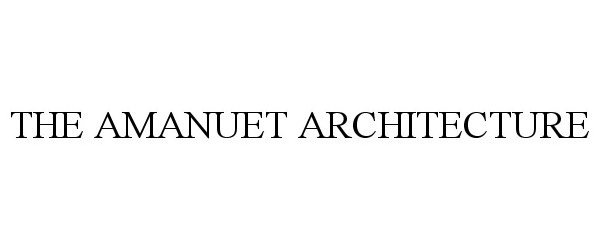  THE AMANUET ARCHITECTURE