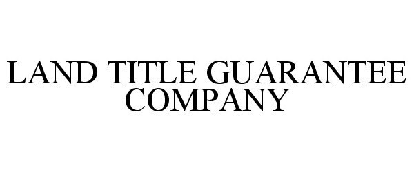 Trademark Logo LAND TITLE GUARANTEE COMPANY
