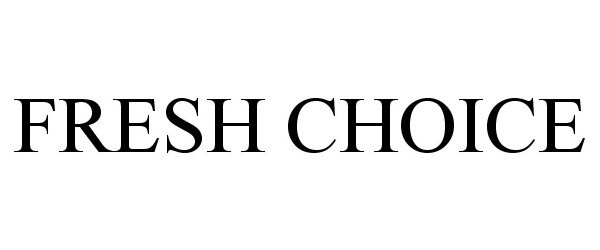Trademark Logo FRESH CHOICE