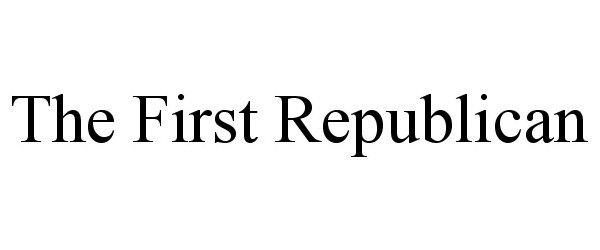  THE FIRST REPUBLICAN