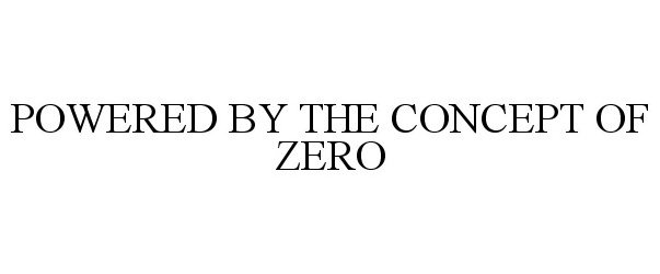  POWERED BY THE CONCEPT OF ZERO