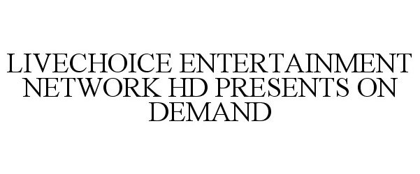  LIVECHOICE ENTERTAINMENT NETWORK HD PRESENTS ON DEMAND