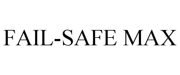 Trademark Logo FAIL-SAFE MAX