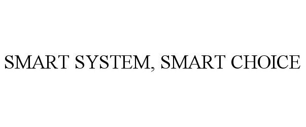  SMART SYSTEM, SMART CHOICE