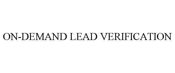 Trademark Logo ON-DEMAND LEAD VERIFICATION