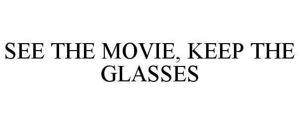  SEE THE MOVIE, KEEP THE GLASSES