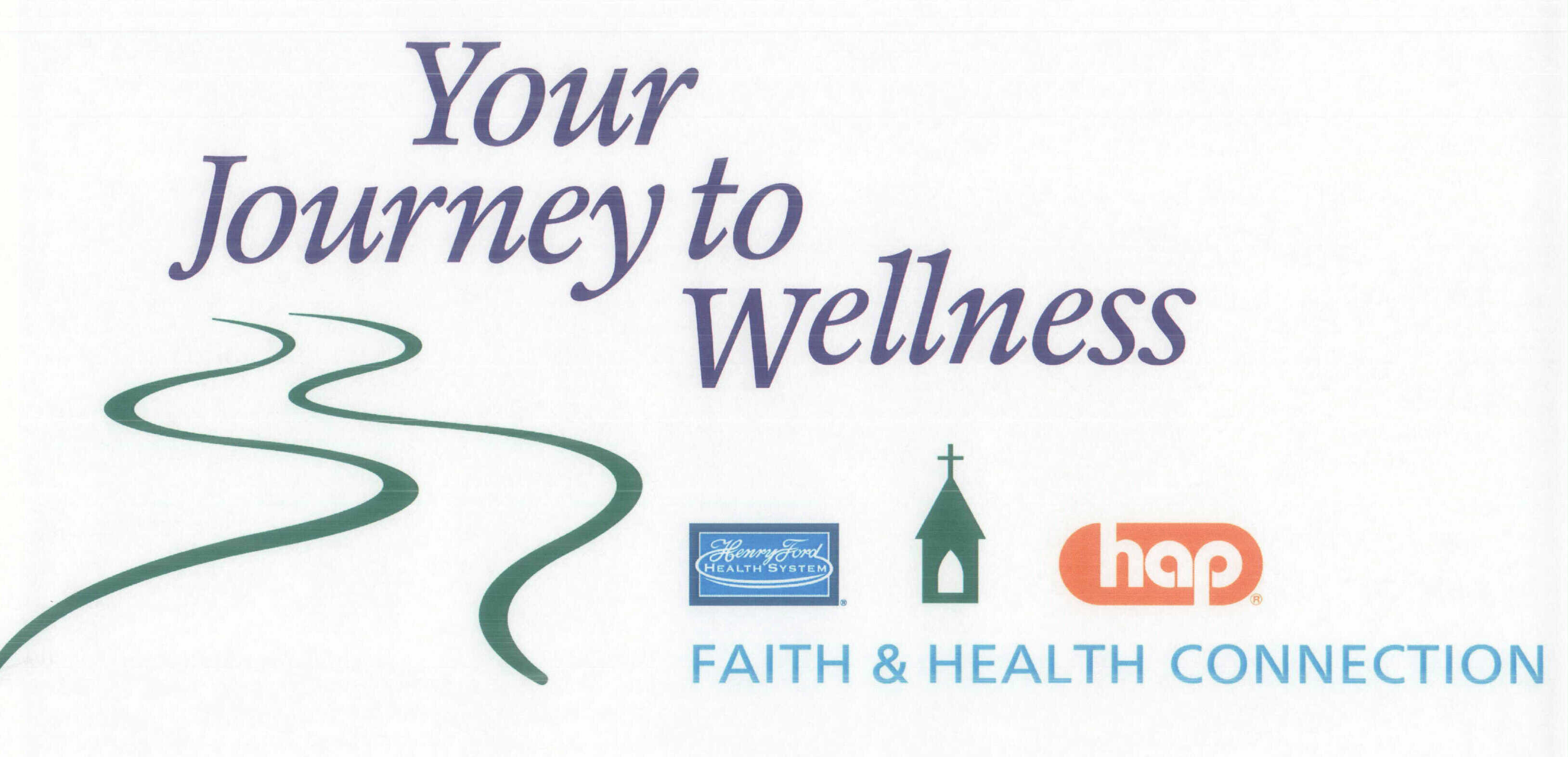  YOUR JOURNEY TO WELLNESS FAITH &amp; HEALTH CONNECTION HENRY FORD HEALTH SYSTEM HAP