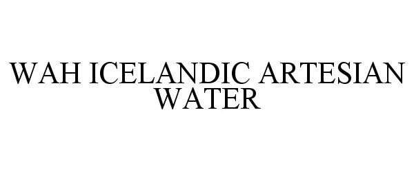 Trademark Logo WAH ICELANDIC ARTESIAN WATER