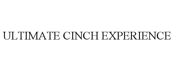  ULTIMATE CINCH EXPERIENCE