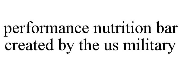  PERFORMANCE NUTRITION BAR CREATED BY THE US MILITARY
