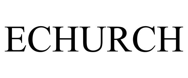 Trademark Logo ECHURCH