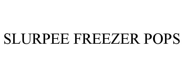 Trademark Logo SLURPEE FREEZER POPS