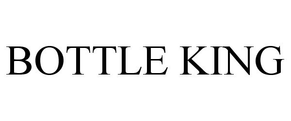 Trademark Logo BOTTLE KING