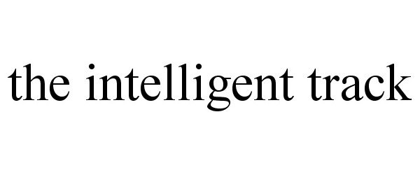 Trademark Logo THE INTELLIGENT TRACK