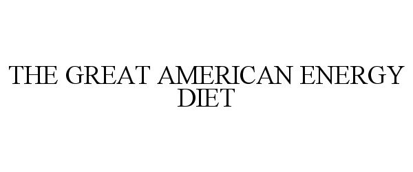  THE GREAT AMERICAN ENERGY DIET