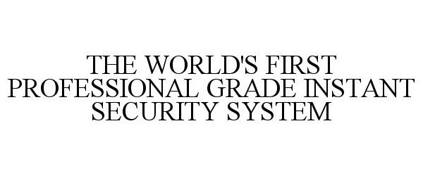  THE WORLD'S FIRST PROFESSIONAL GRADE INSTANT SECURITY SYSTEM