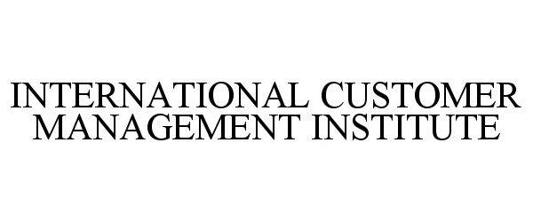  INTERNATIONAL CUSTOMER MANAGEMENT INSTITUTE