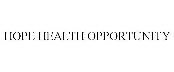  HOPE HEALTH OPPORTUNITY