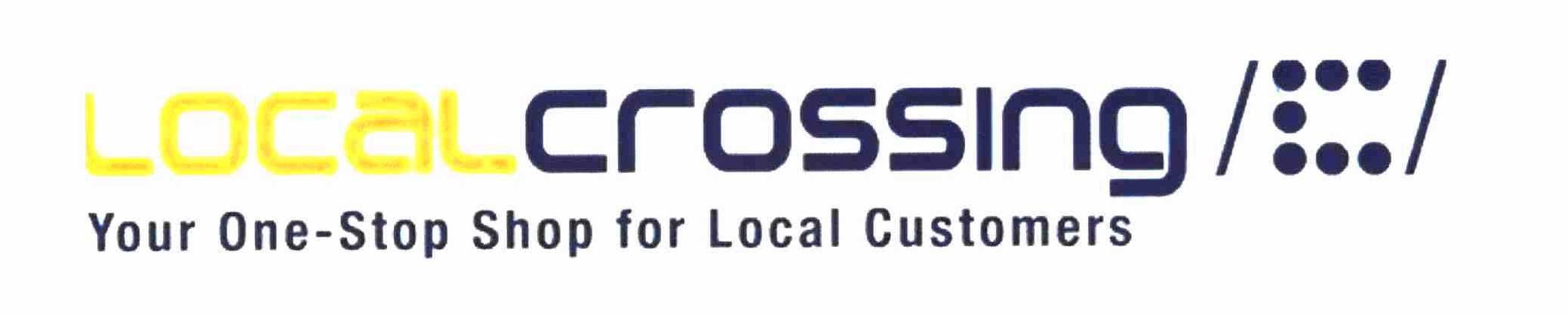  LOCALCROSSING YOUR ONE-STOP SHOP FOR LOCAL CUSTOMERS