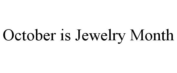  OCTOBER IS JEWELRY MONTH