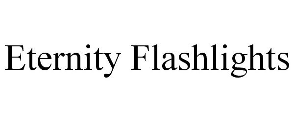  ETERNITY FLASHLIGHTS