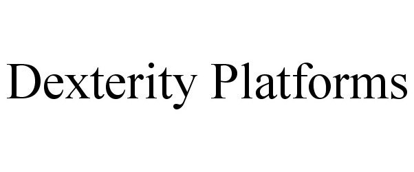 Trademark Logo DEXTERITY PLATFORMS