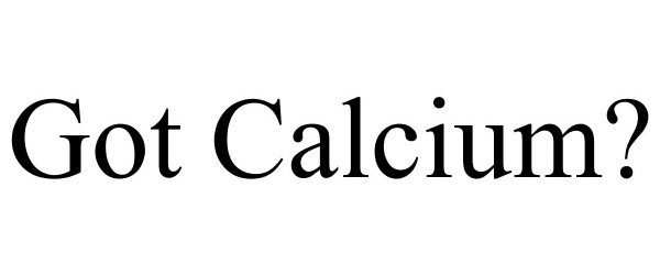 Trademark Logo GOT CALCIUM?