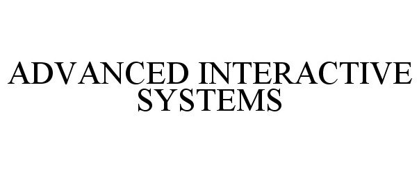  ADVANCED INTERACTIVE SYSTEMS