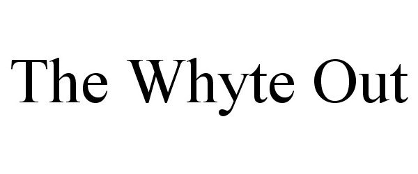  THE WHYTE OUT