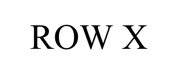 Trademark Logo ROW X