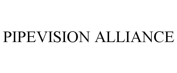 Trademark Logo PIPEVISION ALLIANCE