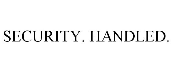  SECURITY. HANDLED.